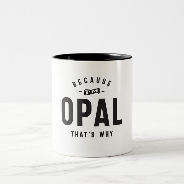 Weil ich Opal bin, deshalb ist Personalisierter Na Zweifarbige Tasse (Mittel)