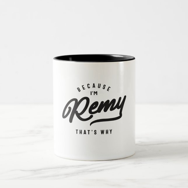 Weil ich Remy bin, deshalb ist Personalisierter Na Zweifarbige Tasse (Mittel)