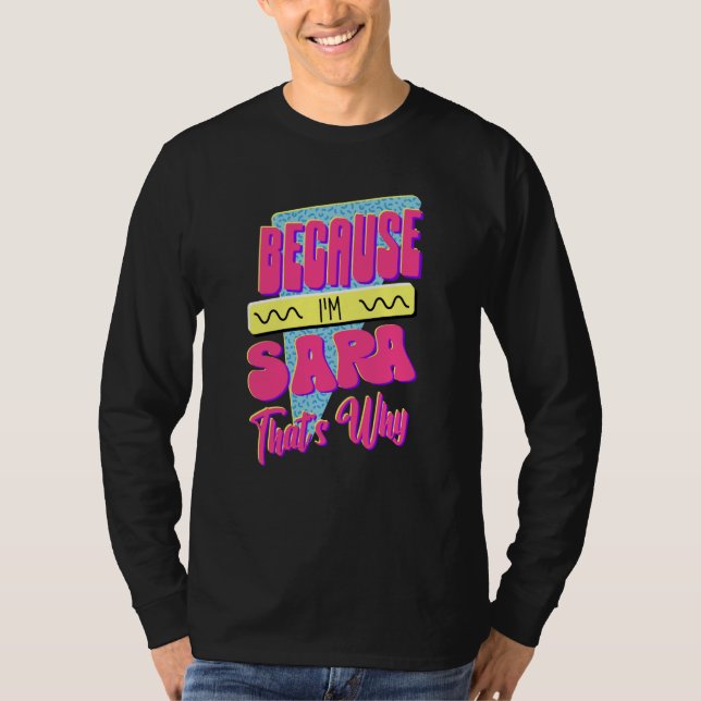 Weil ich Sara bin Deshalb T-Shirt (Vorderseite)