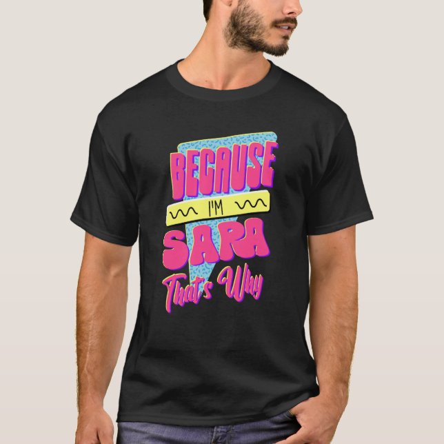 Weil ich Sara bin Deshalb T-Shirt (Vorderseite)