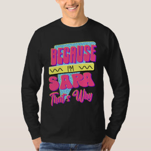 Weil ich Sara bin Deshalb T-Shirt