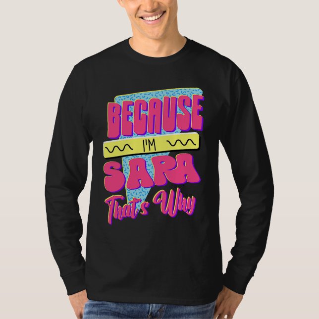 Weil ich Sara bin Deshalb T-Shirt (Vorderseite)