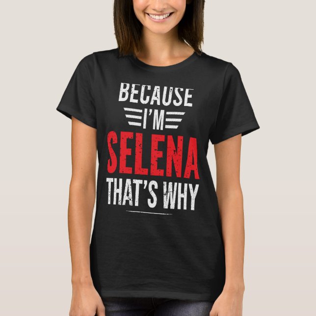 Weil ich SELENA bin, das ist, warum SELENA T-Shirt (Vorderseite)