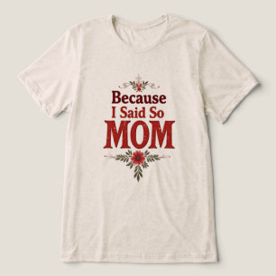 Weil ich so gesagt habe - Mama - Blumenzitat Tri-Blend Shirt