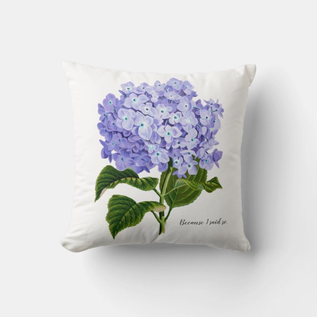 Weil ich so Hydrangea botanische Flora gesagt habe Kissen (Vorderseite)