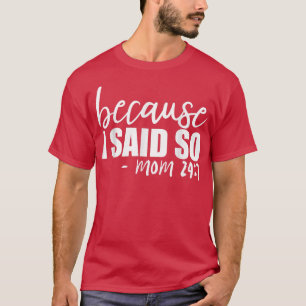 Weil ich SoMom 247 gesagt habe T-Shirt