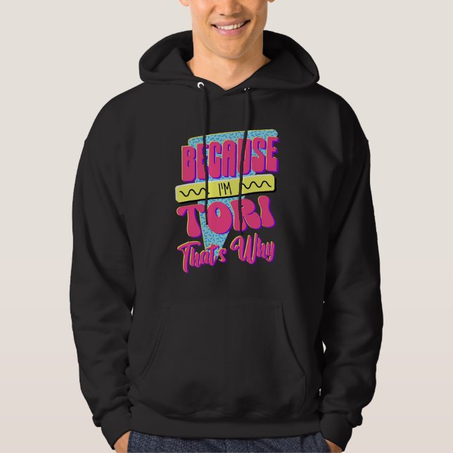 Weil ich Tori bin Deshalb Hoodie (Vorderseite)