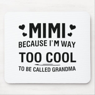 Weil ich viel zu Cool bin, um Oma genannt zu werde Mousepad