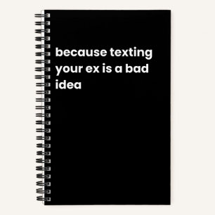 weil Ihr Ex eine schlechte Idee ist, simsen Notizbuch