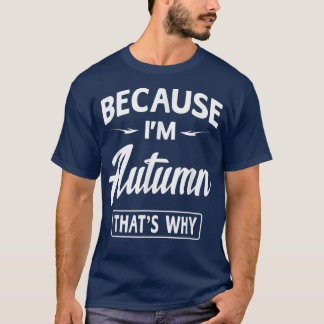 Weil im Herbst lustige Neuheit Geschenke NameWomen T-Shirt