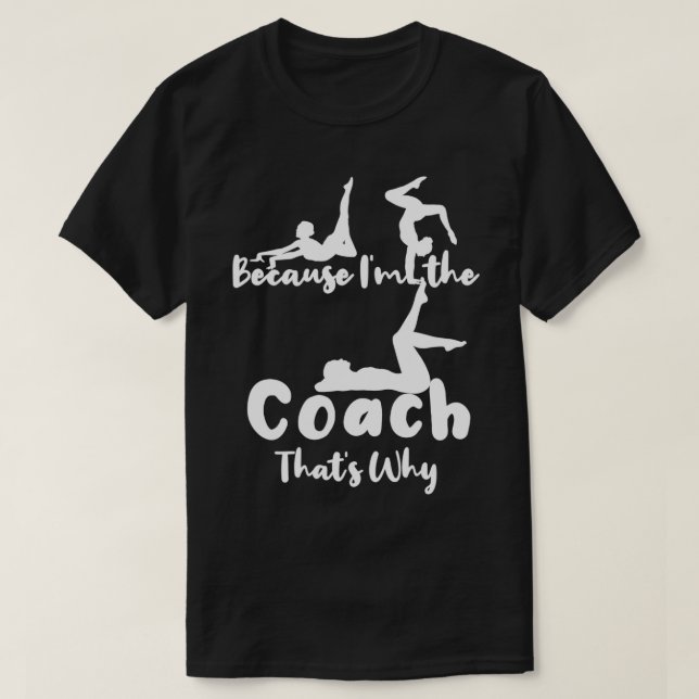 Weil Ix27m Der Coach Thatx27s Warum Geschenke für  T-Shirt (Design vorne)