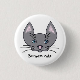 Weil Katzen. Knopf Button
