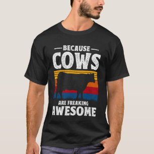 Weil Kühe unglaublich großartig sind Kuhliebhaber T-Shirt