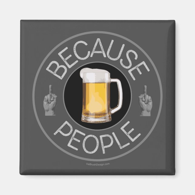 Weil Leute (Bier) Magnet (Vorne)