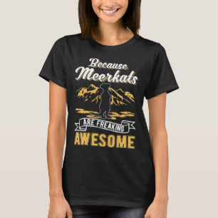 Weil Meerkats das phantastische Meerkat ausflippen T-Shirt