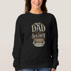Weil mein Vater ein Soldat ist, ist das der Grund, Sweatshirt
