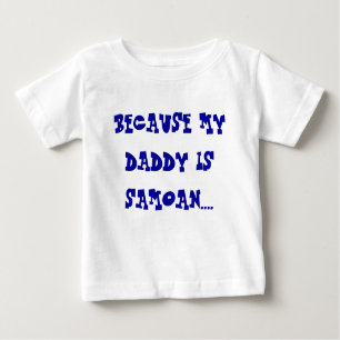 WEIL MEIN VATI IST SAMOAISCH…. BABY T-SHIRT