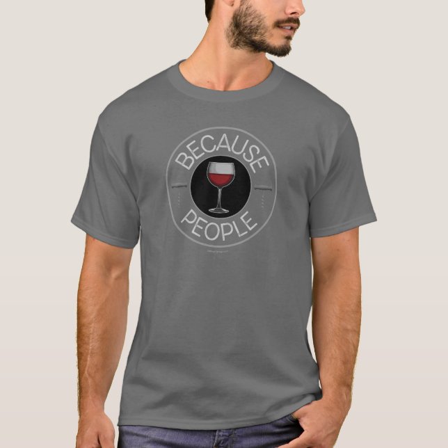 Weil Menschen (Wein) T - Shirt (Vorderseite)