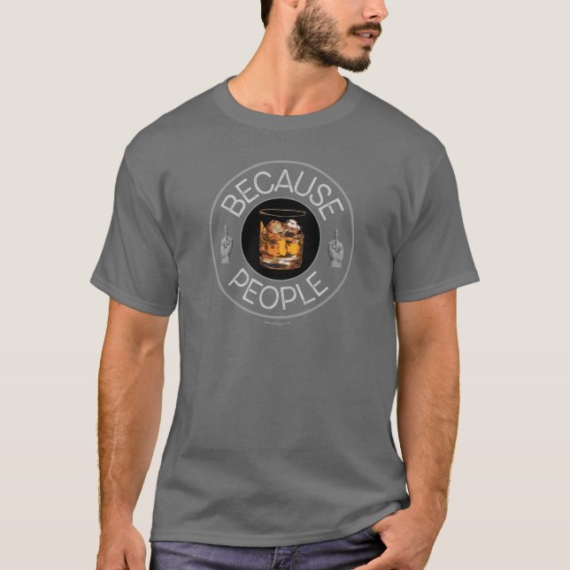 Weil Menschen (Whiskey) T-Shirt (Vorderseite)