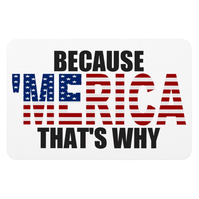 Weil "MERICA das ist, warum Premium Flexi Magnet (Horizontal)