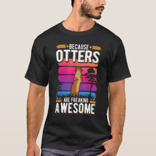 Weil Otters phantastisch Otter ausflippen T-Shirt