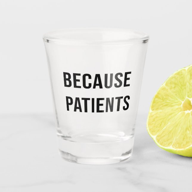 Weil Patienten im Gesundheitswesen Schnapsglas (Vorderseite)