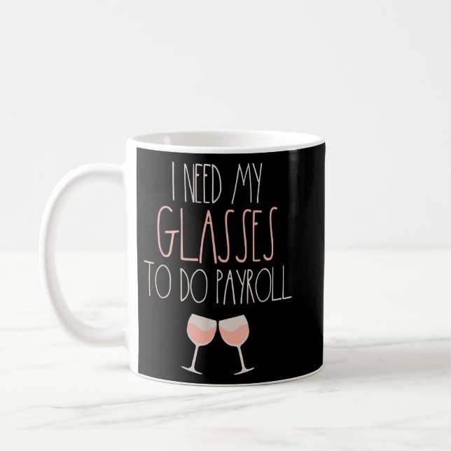 Weil Payroll Wine Glasses Funny HR Payroll Spez Kaffeetasse (Links)