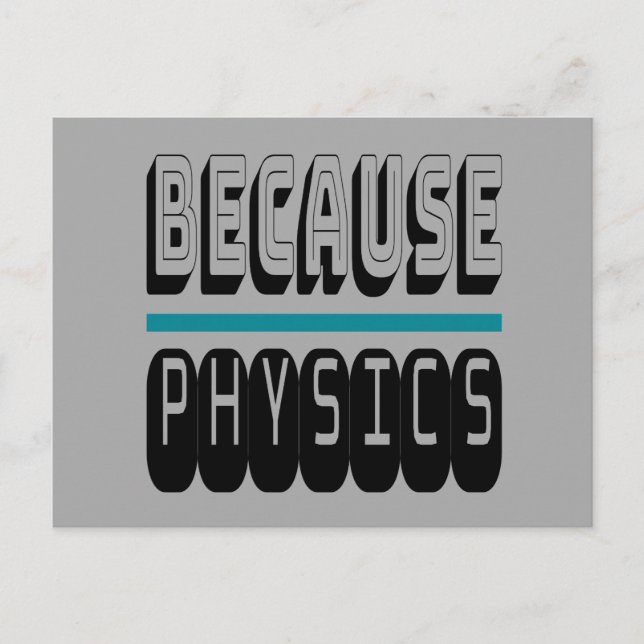 Weil PHYSICS Science Geek Nerd Funny Sarcastic. Postkarte (Vorderseite)