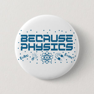 Weil Physik lustig ist Button