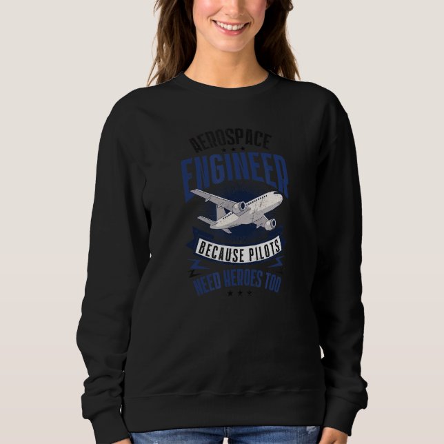 Weil Piloten auch Helden brauchen Luft- und Raumfa Sweatshirt (Vorderseite)