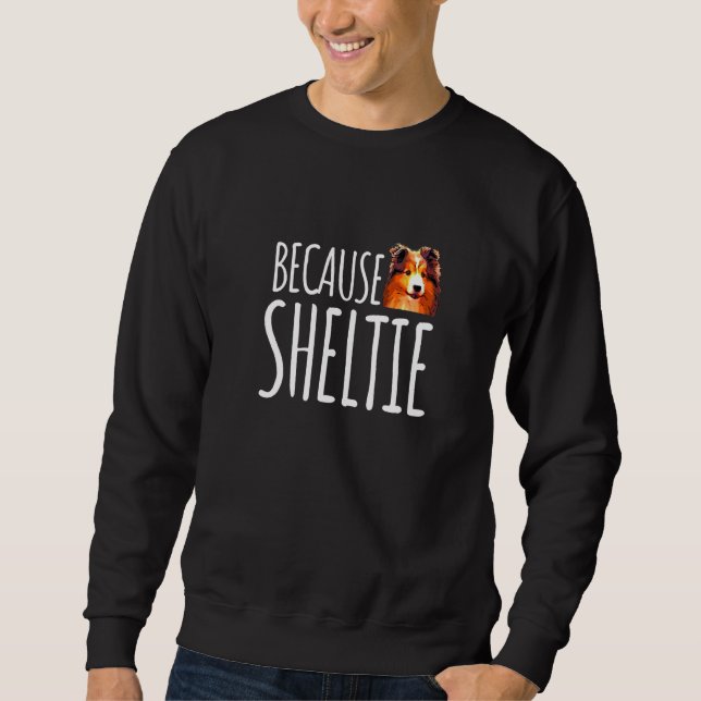 Weil Sheltie Niedlich Shetland Sheepdog Sweatshirt (Vorderseite)