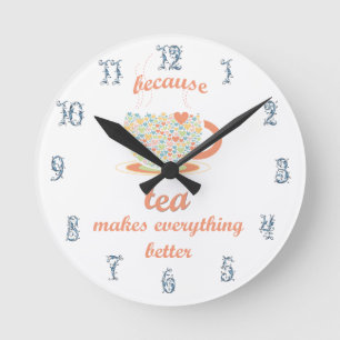 Weil Tee alles besser macht Runde Wanduhr