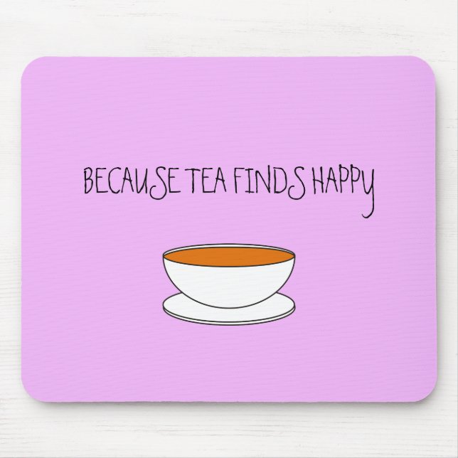 Weil Tee glücklichen Slogan findet, japanischen St Mousepad (Vorne)