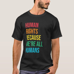 Weil wir alle Menschen sind Menschenrechte Soziale T-Shirt