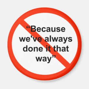 Weil wir es immer so getan haben magnet