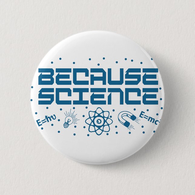 Weil Wissenschaft funny Button (Vorderseite)