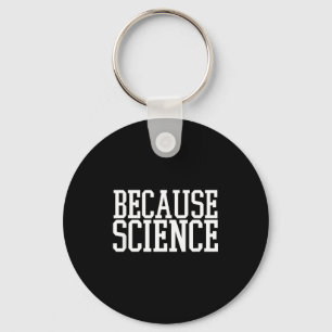Weil Wissenschaft Lustiger Spruch Herren Und Damen Schlüsselanhänger