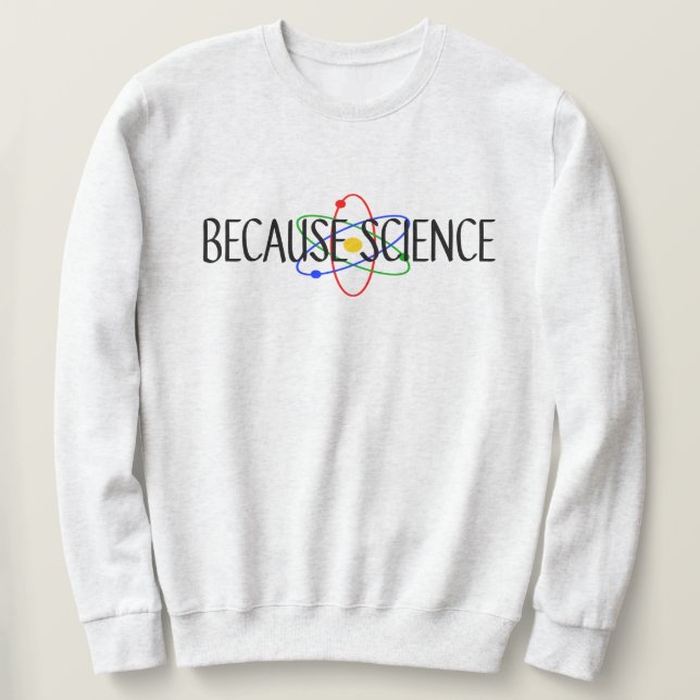 Weil Wissenschaft Sweatshirt (Design vorne)