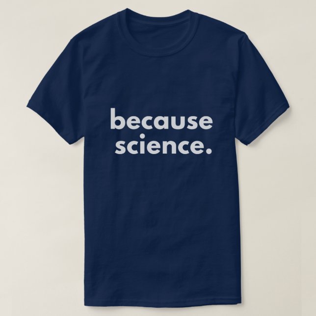 Weil Wissenschaft T-Shirt (Design vorne)