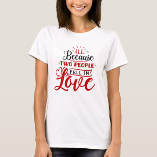Weil zwei Menschen in Liebe fielen T-Shirt