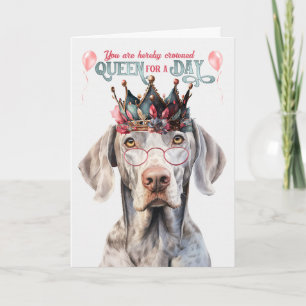 Weimaraner Dog Queen für einen Tag Funny Geburtsta Karte