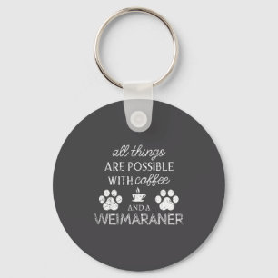 Weimaraner Haustierliebhaber Kaffee und Hund Zitat Schlüsselanhänger