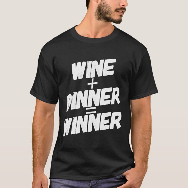 Wein + Abendessen = Sieger 72 T-Shirt (Vorderseite)