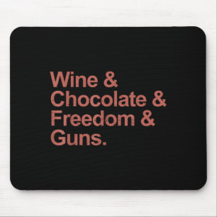 Wein & Schokolade & Freiheit & Waffen Mousepad