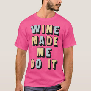 Wein, der mir Phantastisches Weingeschenk macht T-Shirt