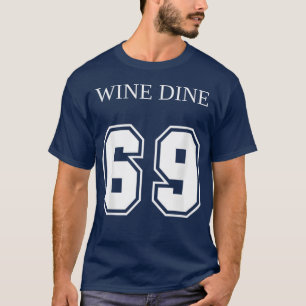 Wein Dine 69 (Vorderseite und Rückseite) Spaß - Vi T-Shirt