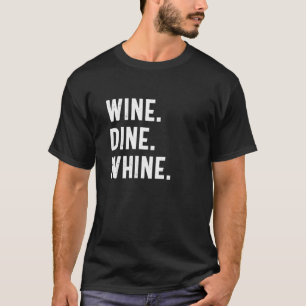 Wein Dine Jammer Lustige Bar Kultur Humor T-Shirt