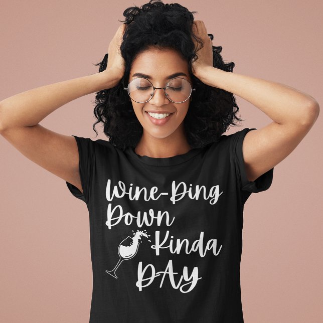 Wein-Ding Down Kinda Day T-Shirt (Wine Ding Down Kinda Day T Shirt)