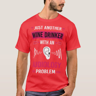 Wein Drinker Audiologe T-Shirt