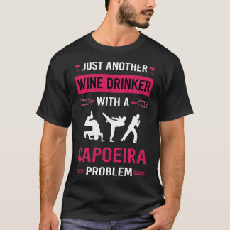 Wein Drinker Capoeira T-Shirt